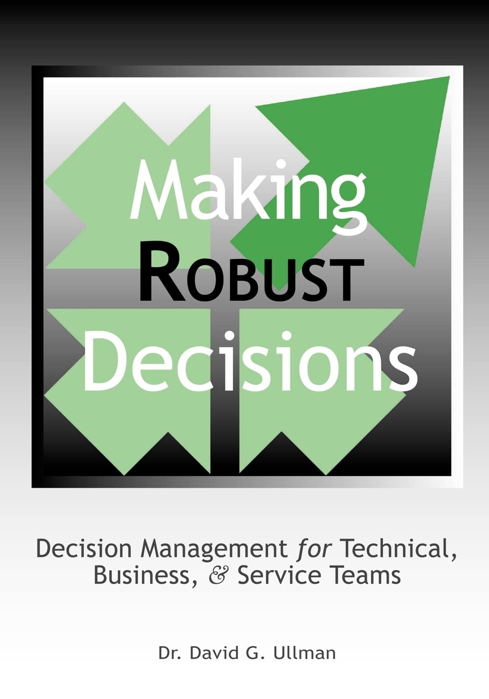 Making Robust Decisions: Decision Management For Technical, Business, & Service Teams