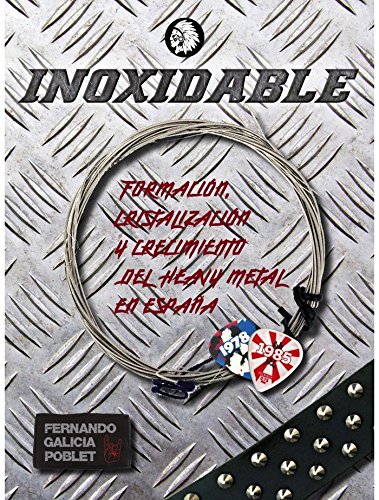 Inoxidable: Formación, cristalización y crecimiento del heavy metal en España (Cultura Rock)