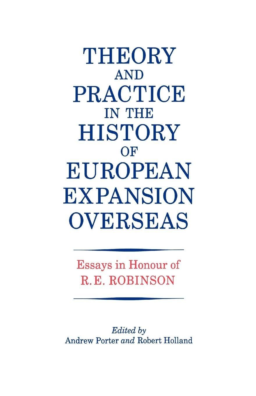 Theory and Practice in the History of European Expansion Overseas: Essays in Honour of Ronald Robinson