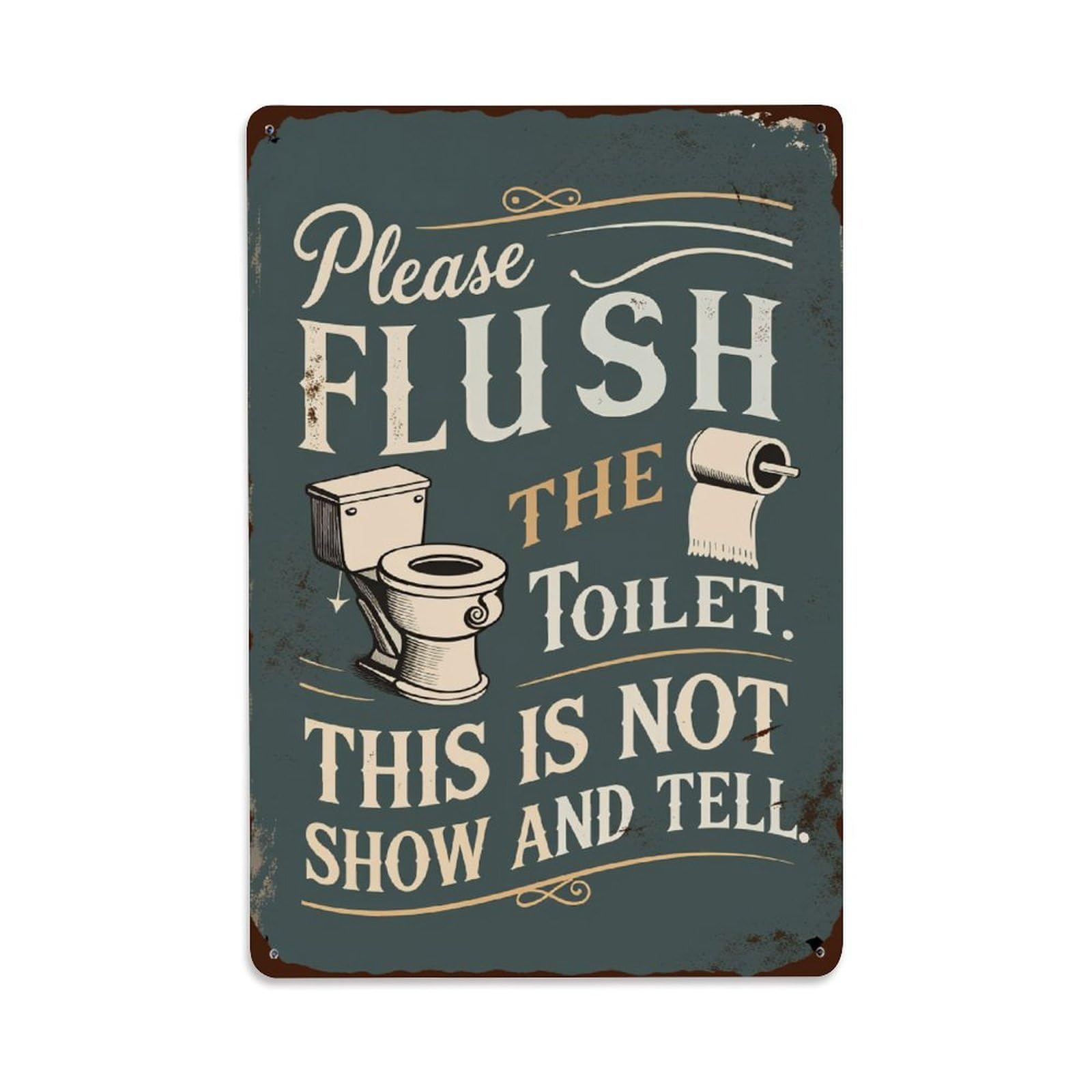 Please Flush The Toilet This Is Not Show And Tell Tin Sign Vintage Metal Poster Retro Bar, Home, Man Cave, Kitchen, Laundry Room Wall Art Decor Gift 8x12 Inch