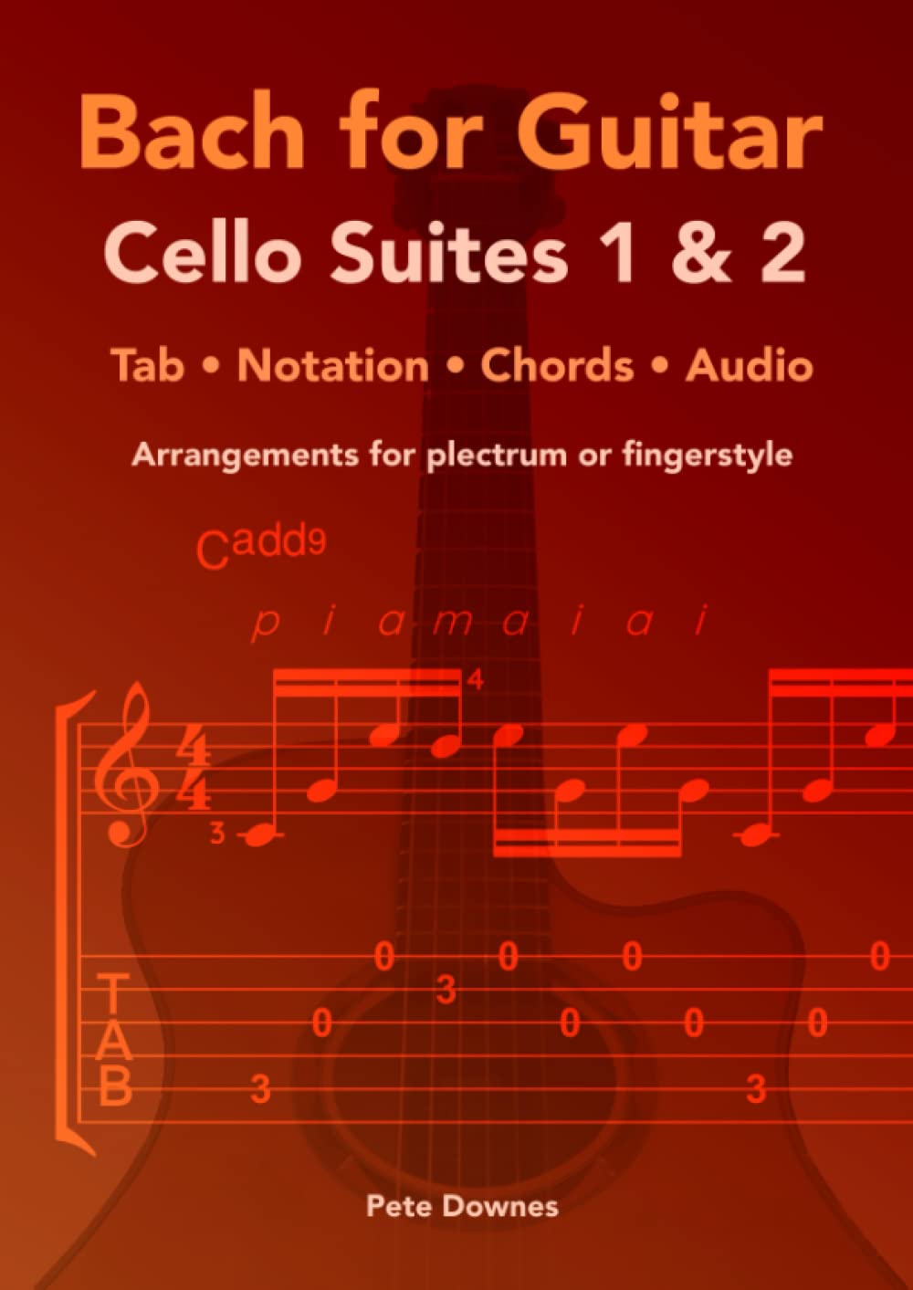 Bach for Guitar: Cello Suites 1 and 2: Tab, Notation and Chords. Fingerstyle or Plectrum.
