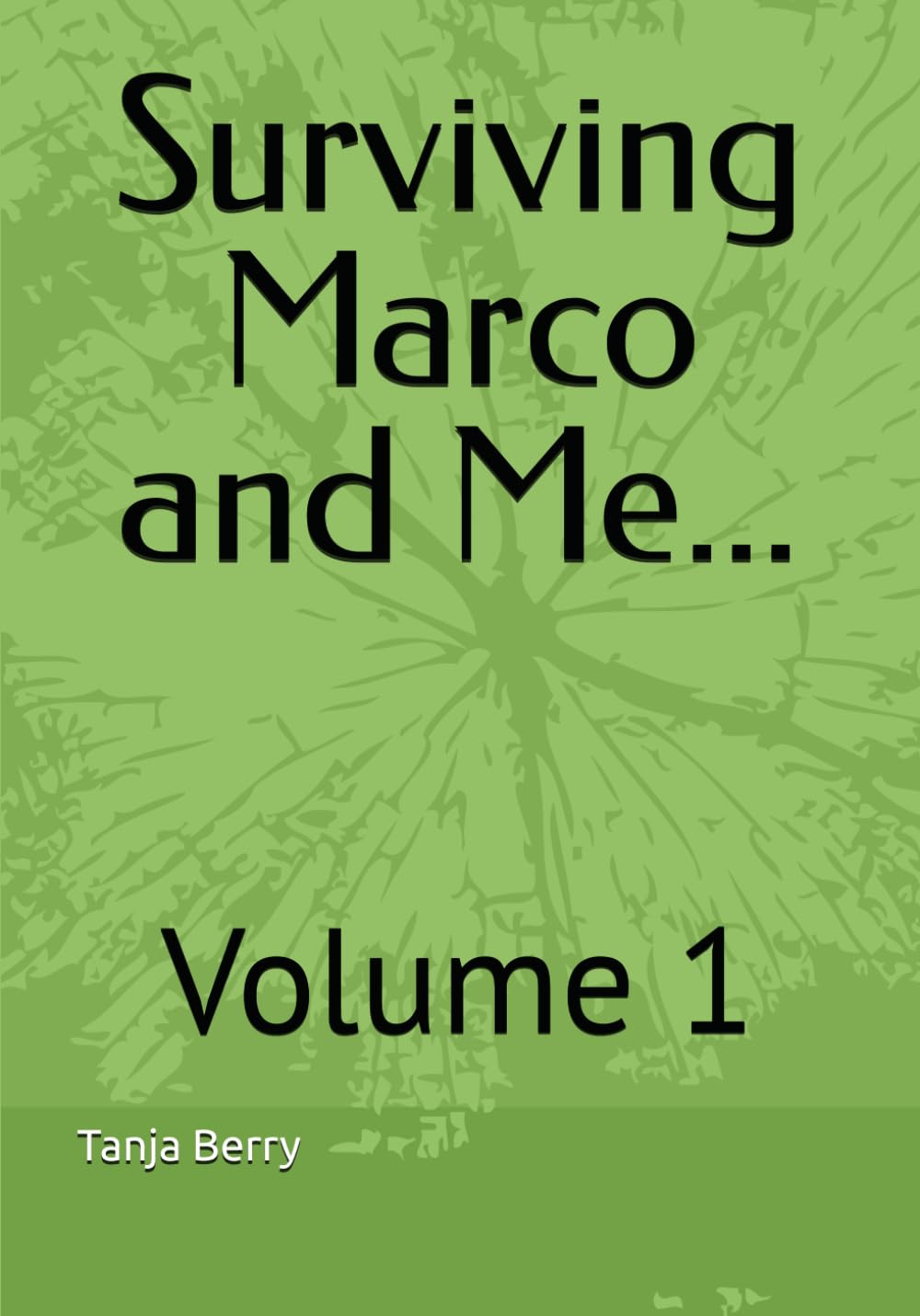 Surviving Marco And Me: Volume 1 (Surviving Marco And Me Series)