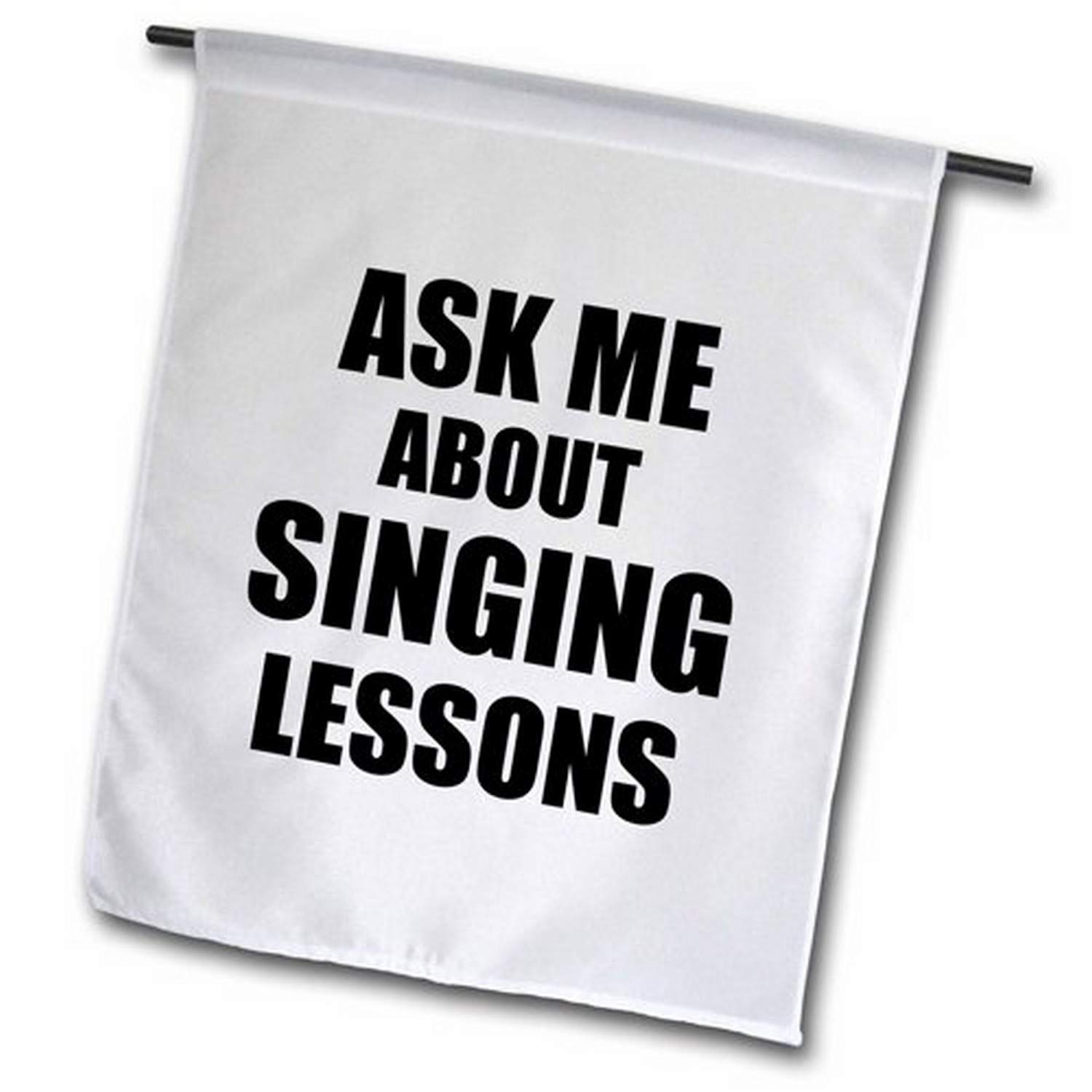 Amazon.com : 3dRose fl_161899_1 Ask Me About Singing Lessons Self-Promotion  Voice Music Teacher Garden Flag, 12 by 18" : Patio, Lawn & Garden