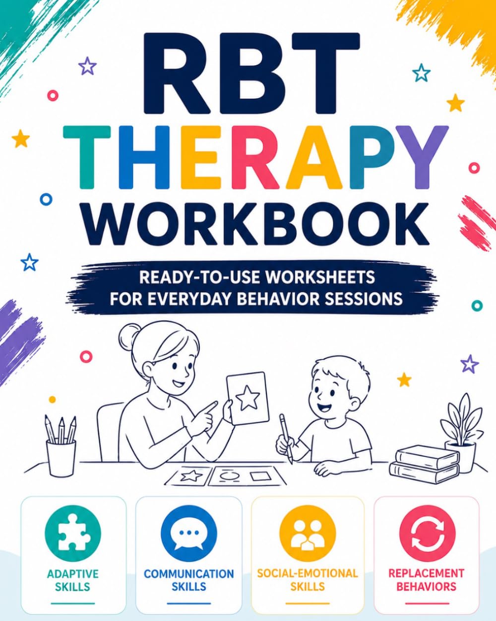RBT THERAPY WORKBOOK: Ready-to-use worksheets for everyday behavior sessions