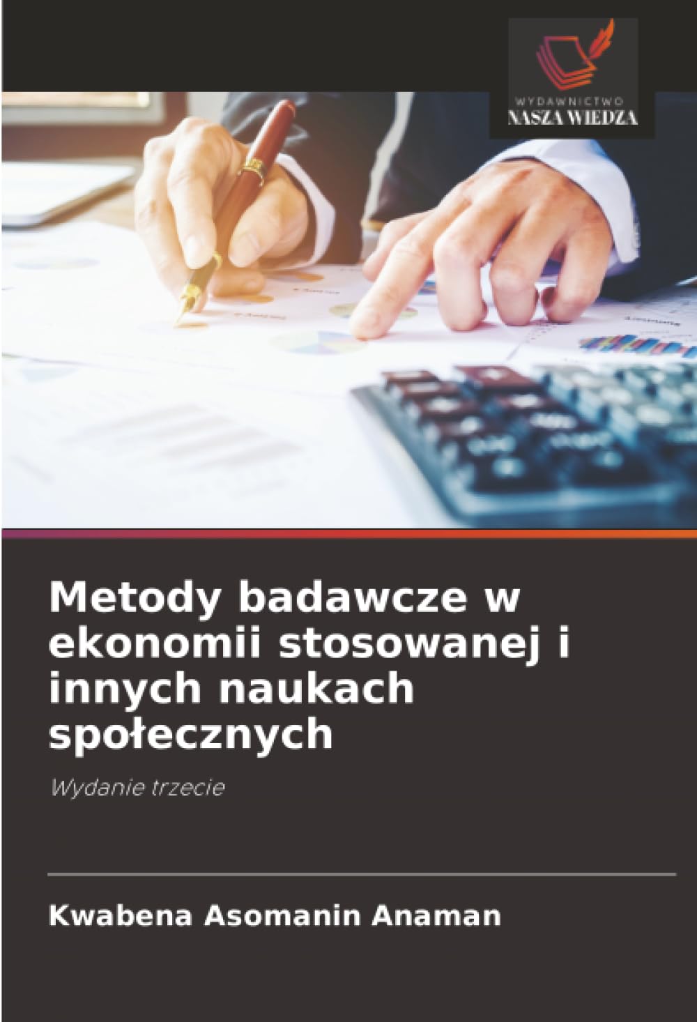 Metody badawcze w ekonomii stosowanej i innych naukach społecznych: Wydanie trzecie