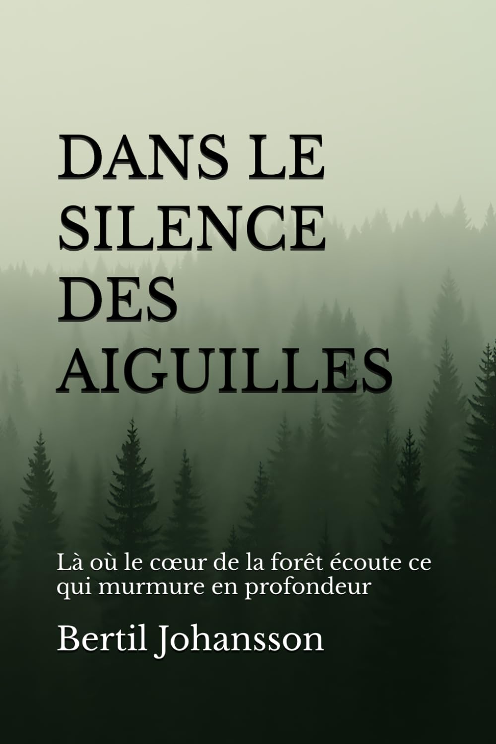 Dans le silence des aiguilles: Là où le cœur de la forêt écoute ce qui murmure en profondeur