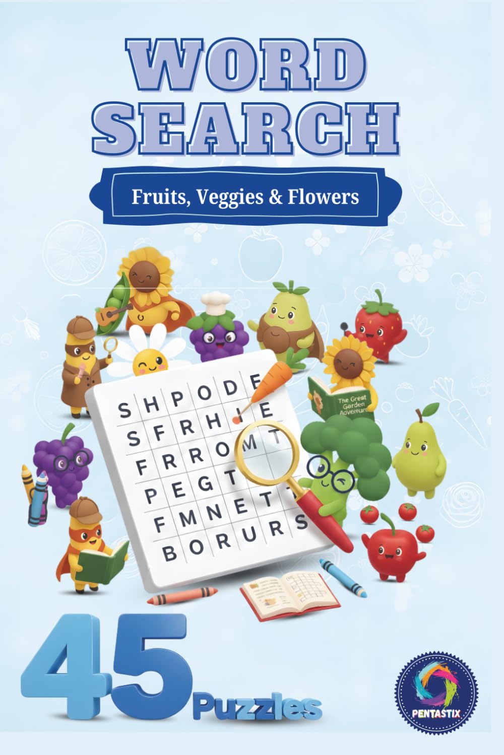 Word Search: Fruits, Veggies & Flowers: Large Print Puzzle Book | 45 Easy Word Search Puzzles with Solutions | 15 Flowers, 15 Fruits & 15 Vegetables | ... Young Adults & Seniors | 6x9 Activity Book