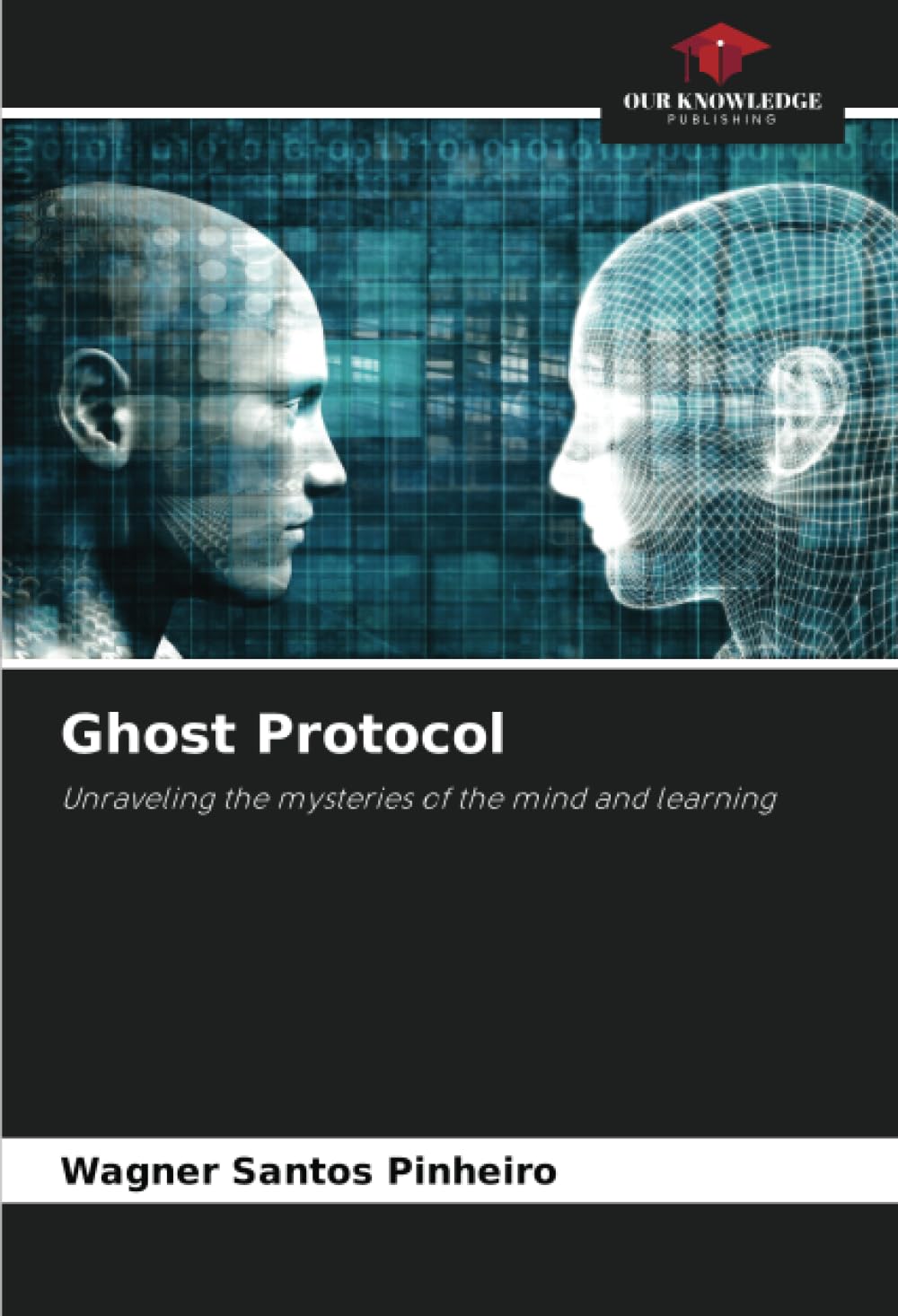 Ghost Protocol: Unraveling the mysteries of the mind and learning