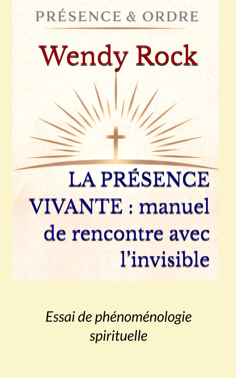 LA PRÉSENCE VIVANTE : manuel de rencontre avec l’invisible: Essai de phénoménologie spirituelle
