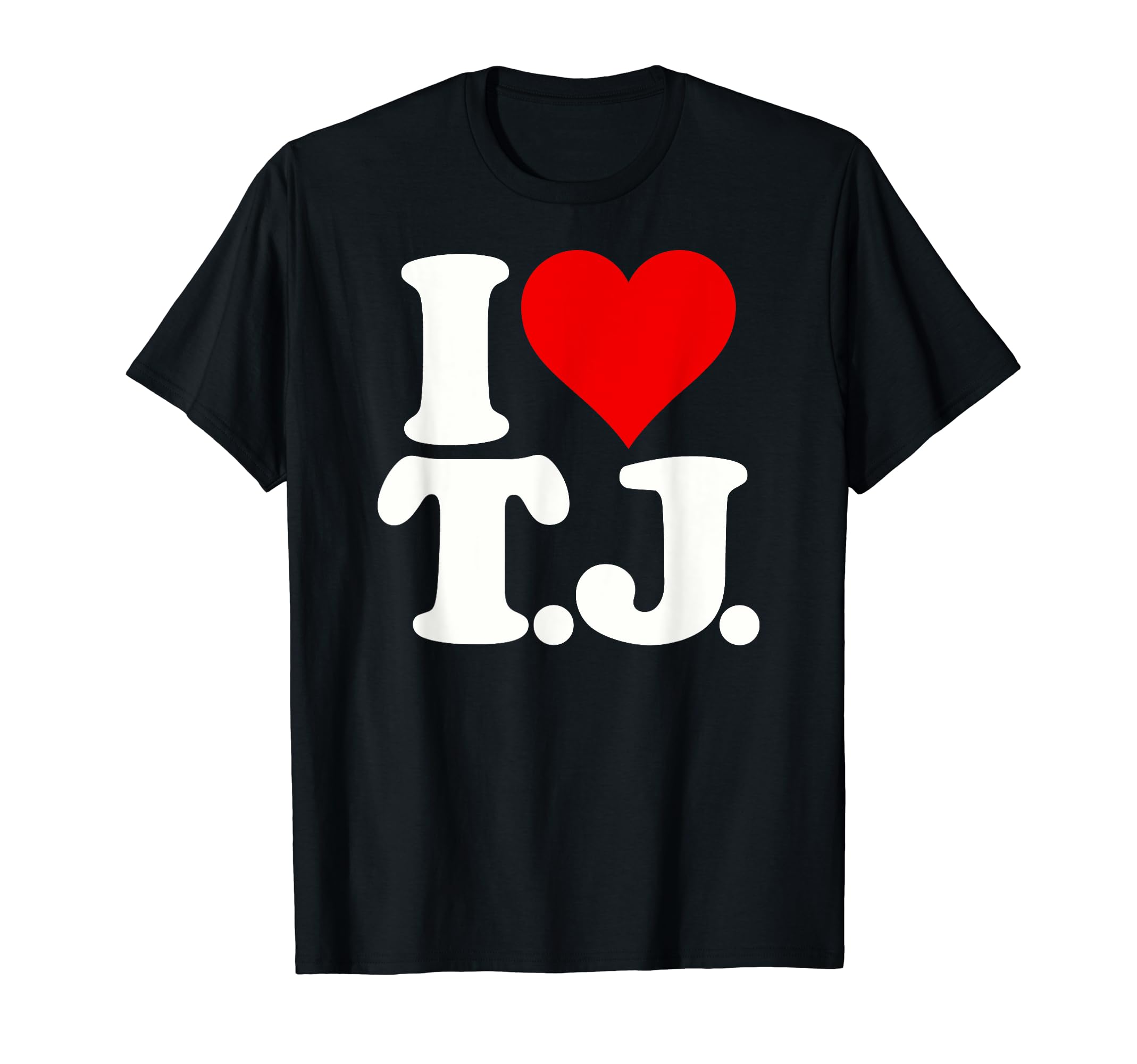 LOVE FOR T.J. TJ INITALS NAME MONOGRAM TEESI LOVE HEART T.J. TJ T J INITALS MONOGRAM NAME NICKNAME T-Shirt