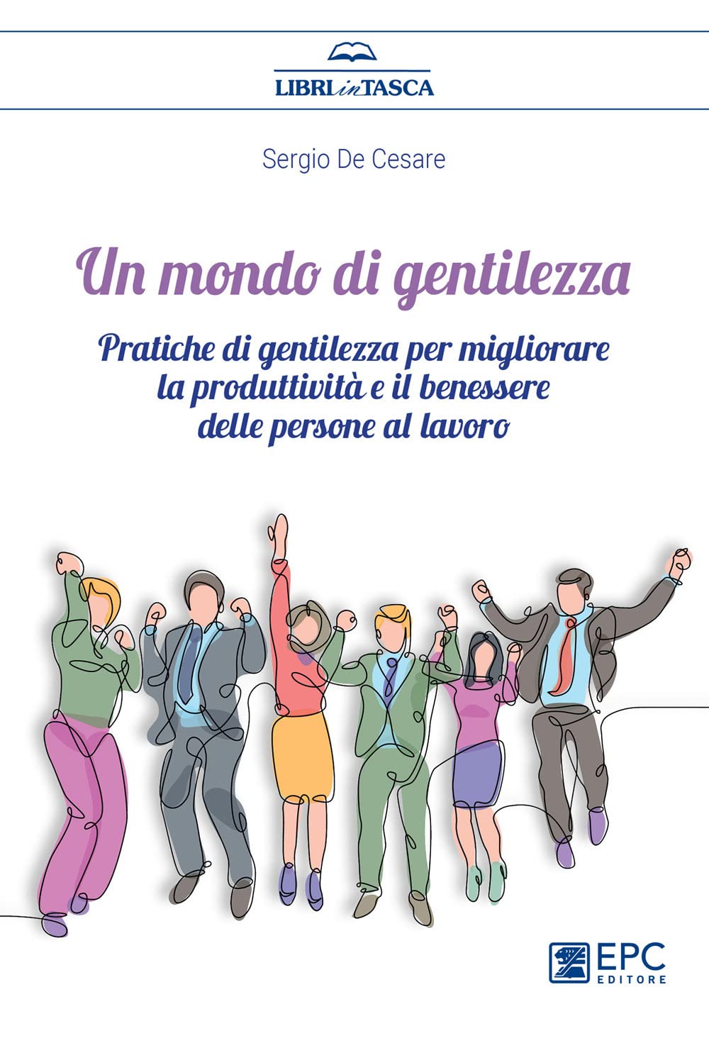 Un Mondo Di Gentilezza. Pratiche Di Gentilezza Per Migliorare La Produttività E Il Benessere Delle Persone Al Lavoro. Nuova Ediz. - 4