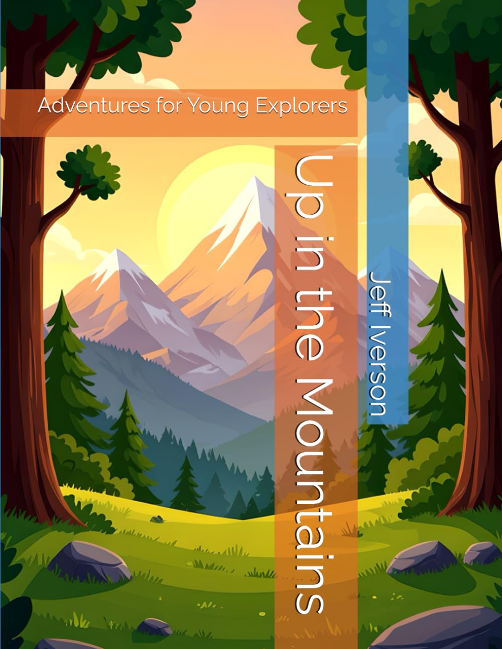 Up in the Mountains: Adventures for Young Explorers