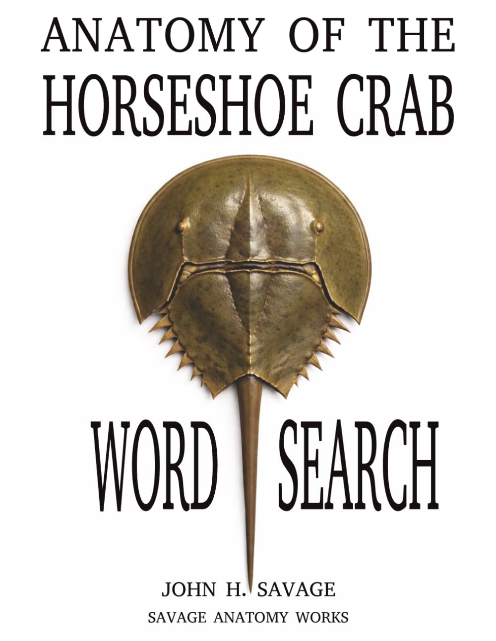 Anatomy of the Horseshoe Crab Word Search: Structure, Biology, and Medical Significance (Savage Anatomy)