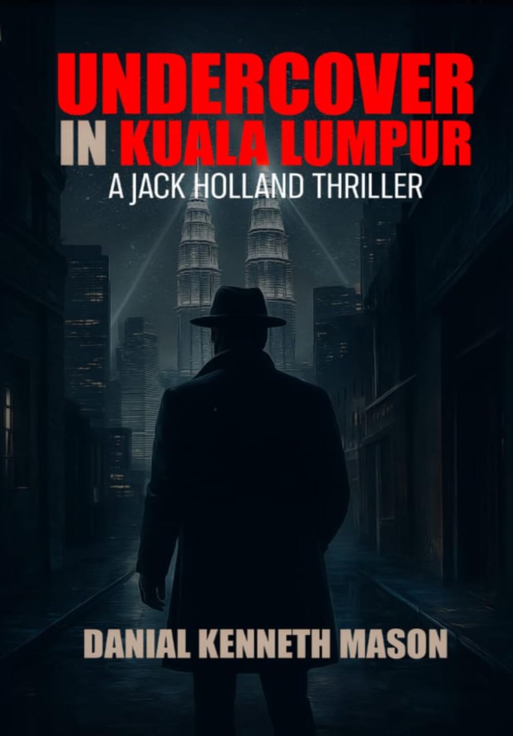 Undercover in Kuala Lumpur: A Jack Holland Thriller (Jack Holland Private Investigator)