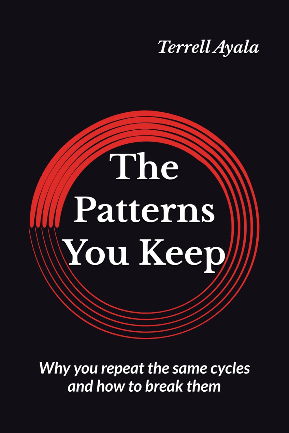 The Patterns You Keep: Why you repeat the same cycles and how to break them: 2 (Rebuilding Your Legacy)