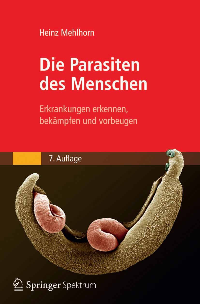 Die Parasiten des Menschen: Erkrankungen erkennen, bekämpfen und vorbeugen