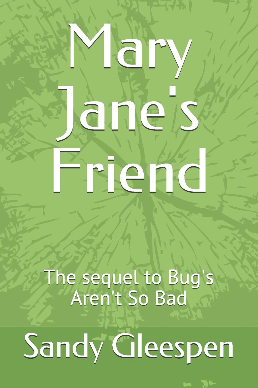 Mary Jane's Friend: The sequel to Bug's Aren't So Bad (Casey Carson Series)