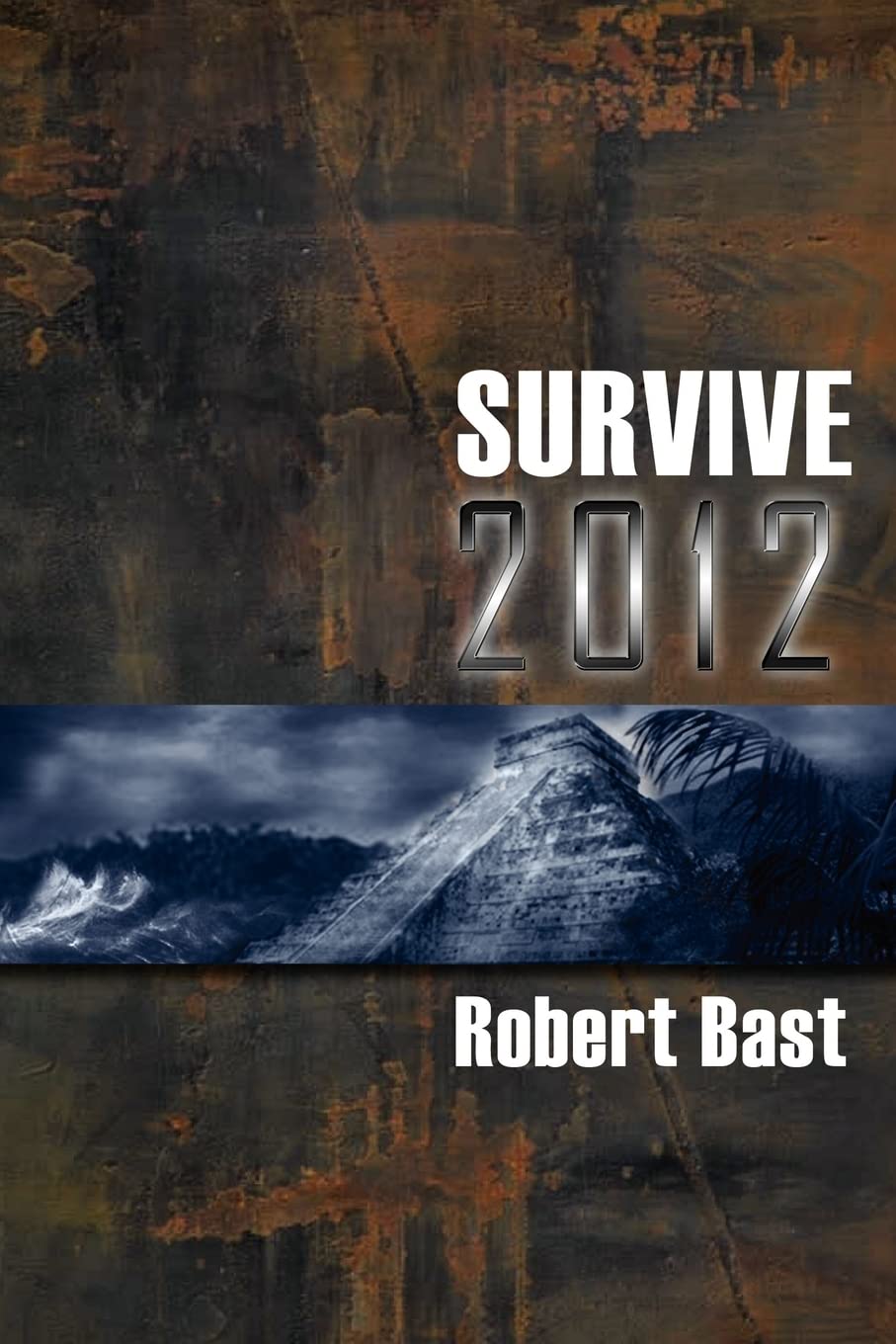 Survive 2012: A Handbook For Doomsday Preppers. Discover Where and How to be Safe from a Global Cataclysm.