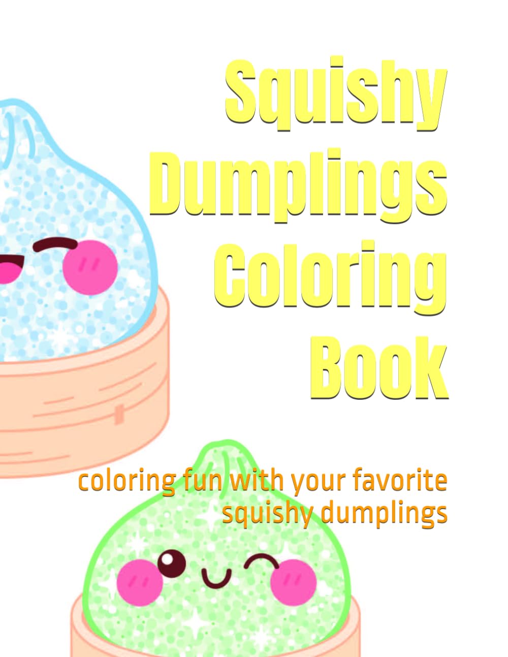 Squish & Color: coloring fun with your favorite squishy dumplings adventures