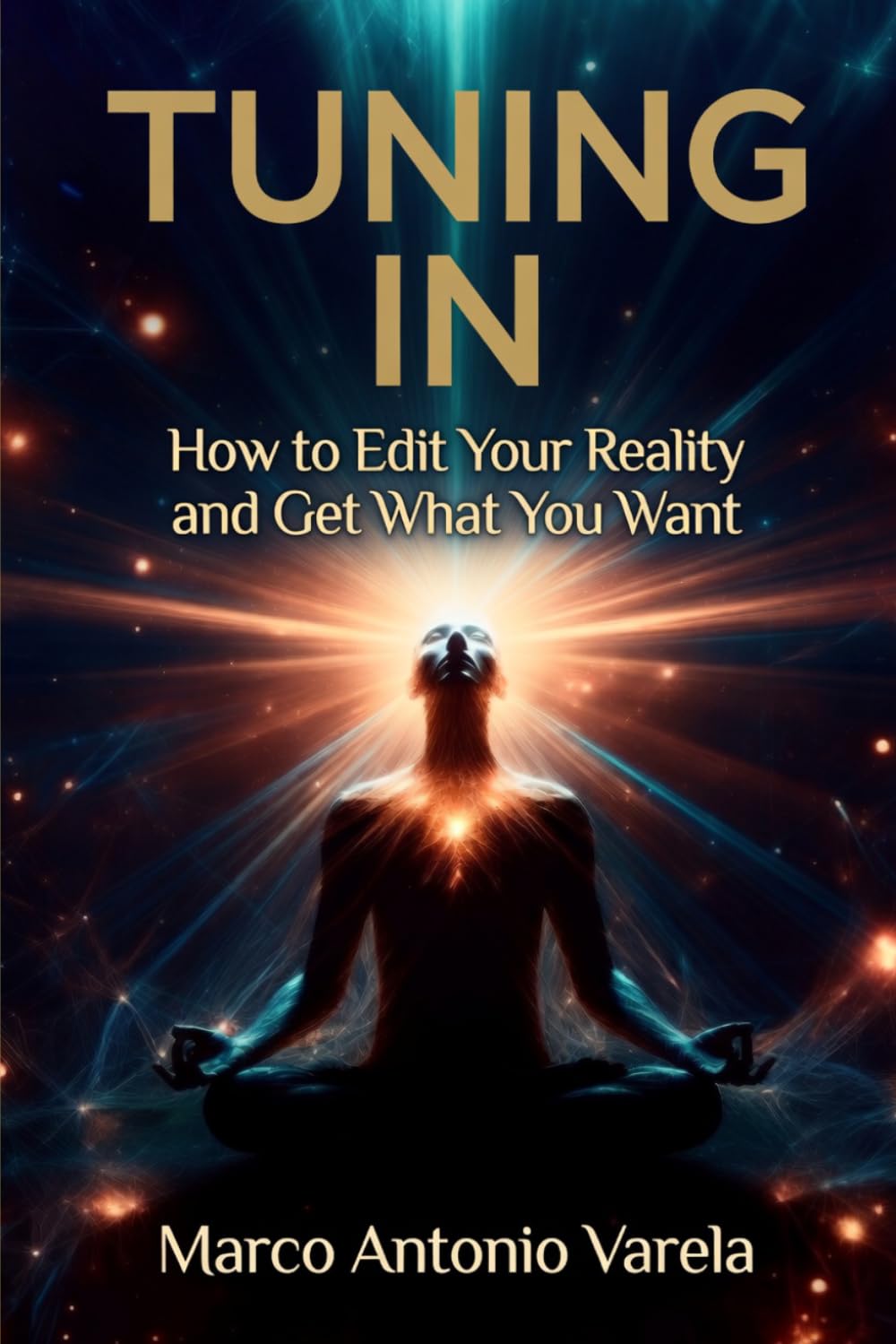 Tuning In: How to Edit Your reality and Get What You Want