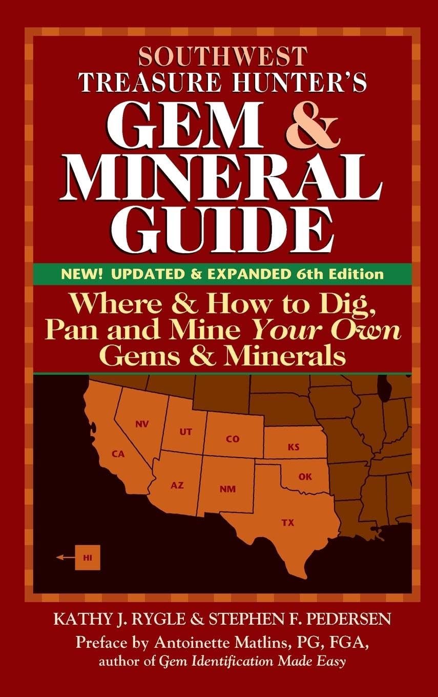 Southwest Treasure Hunter's Gem and Mineral Guide (6th Edition): Where and How to Dig, Pan and Mine Your Own Gems and Minerals (The Treasure Hunter's ... Guides to the U.s.a.: Southwest Sates)
