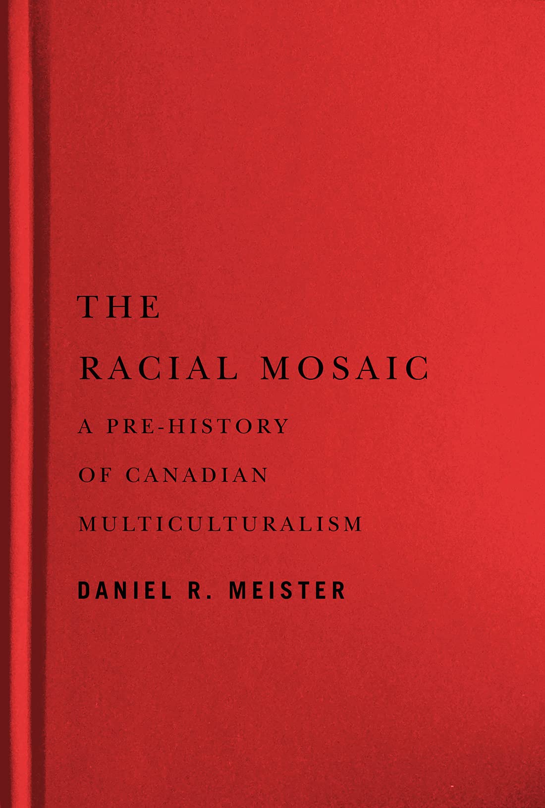 Buy The Racial Mosaic: A Pre-History of Canadian Multiculturalism: 10 (Rethinking Canada in the World, 10) — BookShops.in