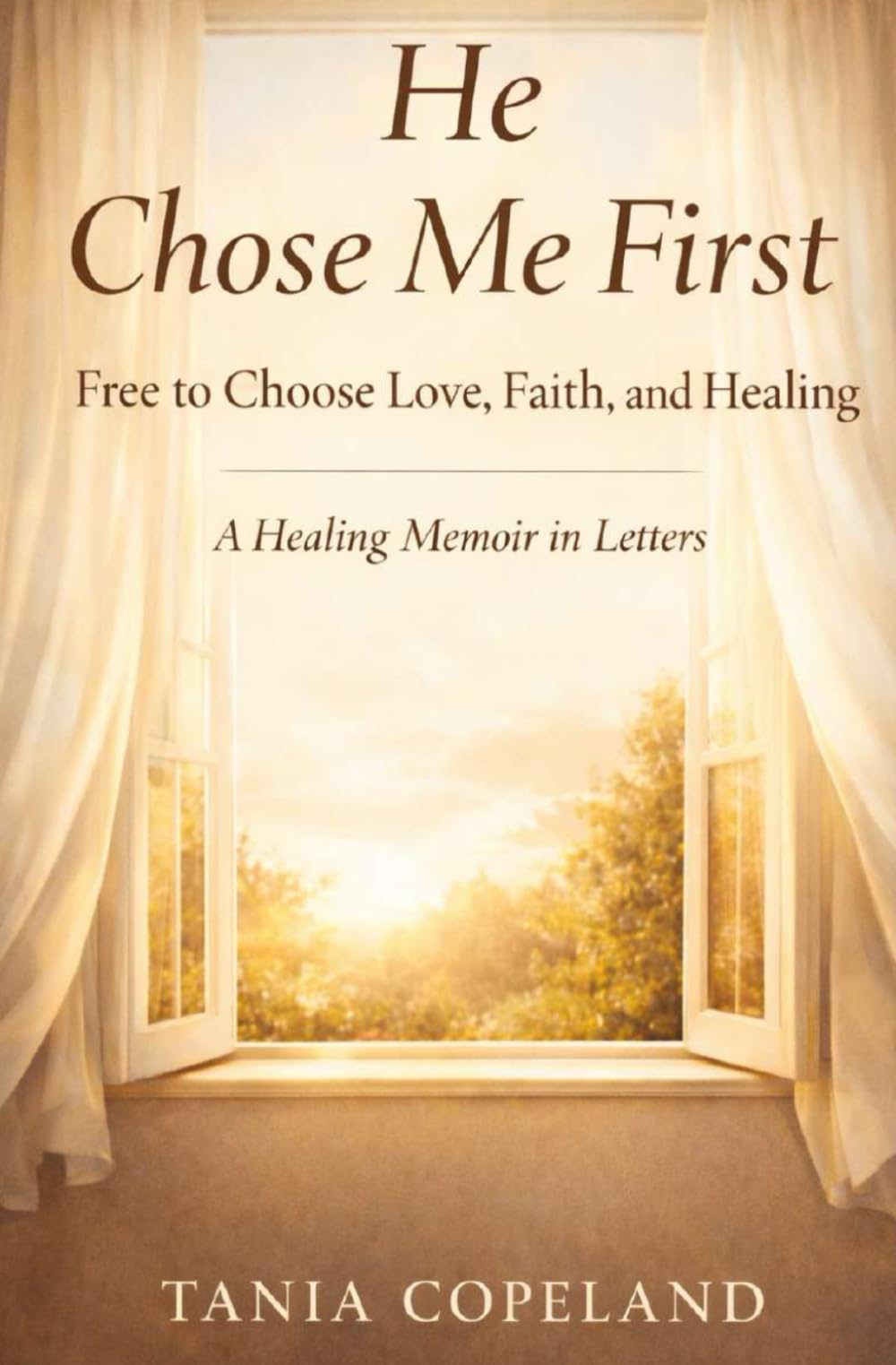 He Chose Me First: Free to Choose Love, Faith, and Healing