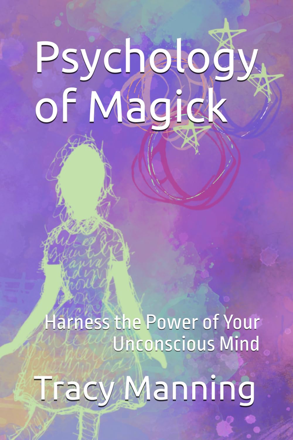 Psychology of Magick: Harness the Power of Your Unconscious Mind