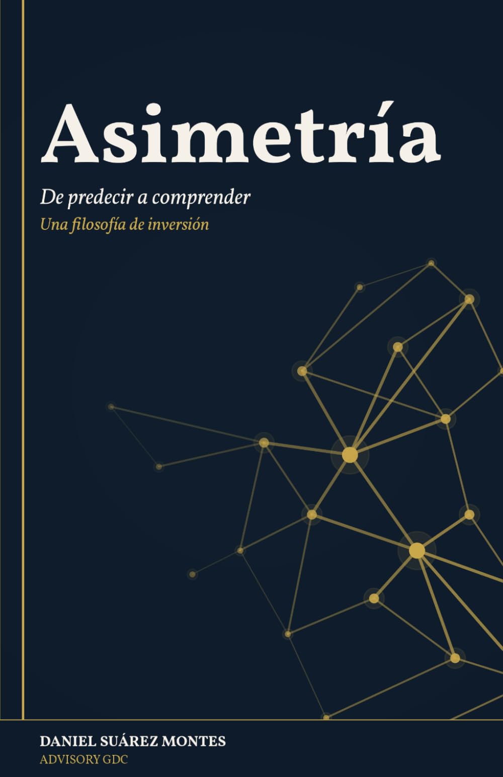 Asimetría: De predecir a comprender - Una filosofía de inversión