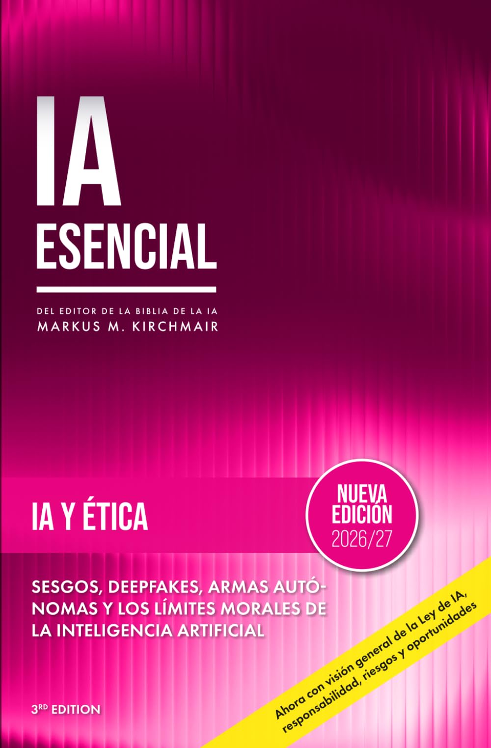 Ética de la IA – Sesgos, Deepfakes y los Límites Morales de la Inteligencia Artificial: La IA está redefiniendo qué significa ser humano y trabajar: ... práctica sobre Inteligencia Artificial)