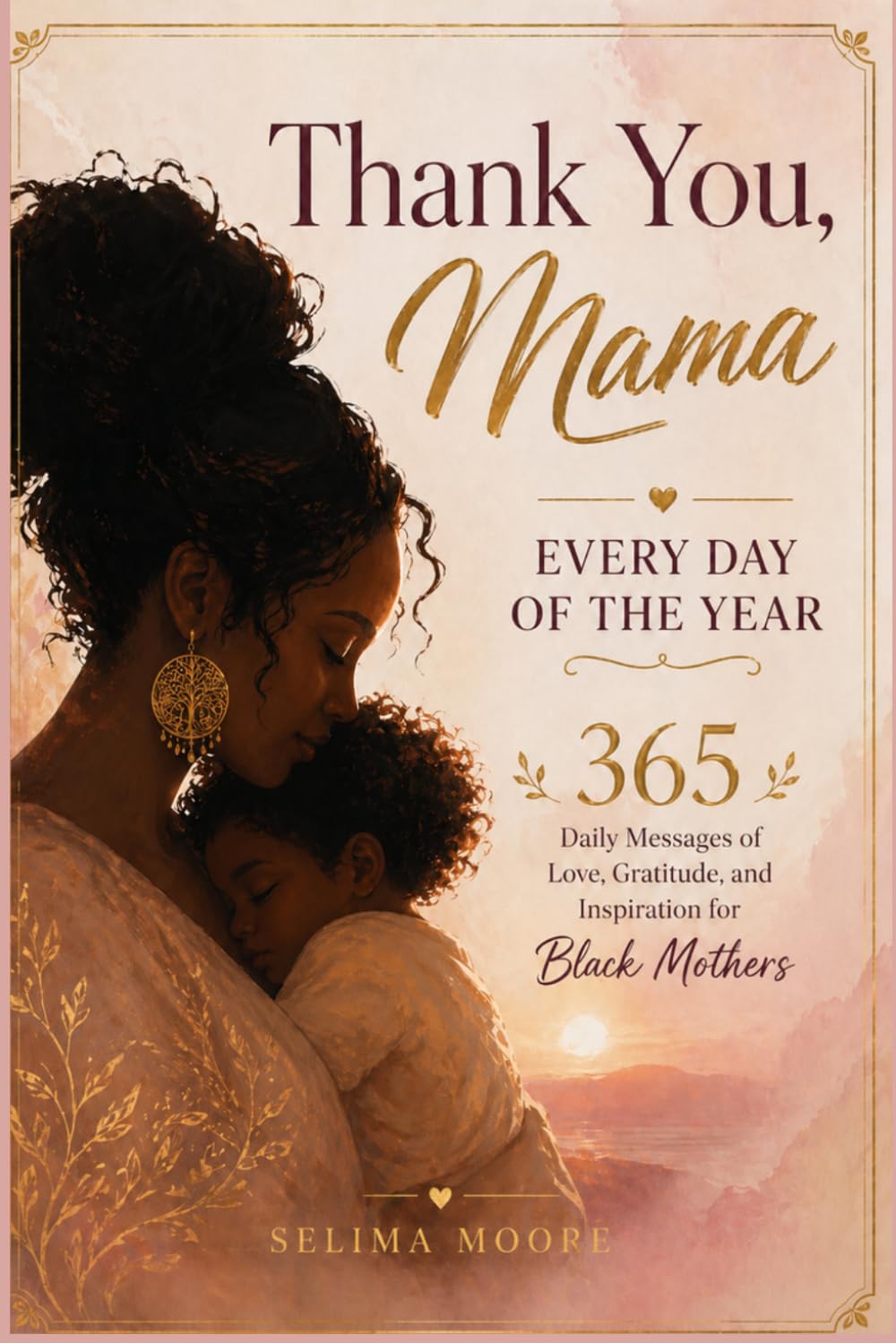 Thank You, Mama — Every Day of the Year: 365 Daily Messages of Love, Gratitude, and Inspiration for Black Mothers