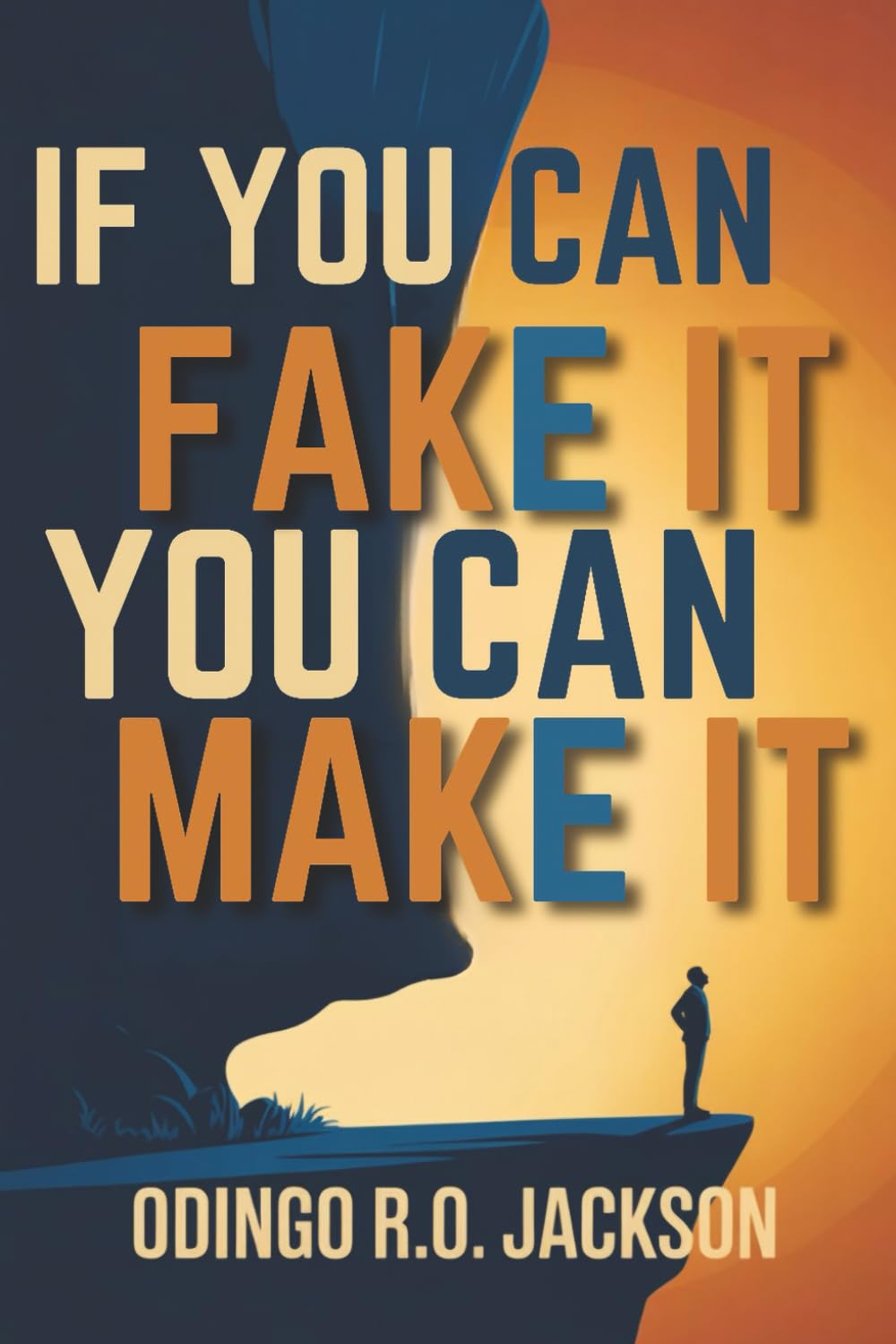If YOU CAN Fake It, YOU CAN Make It