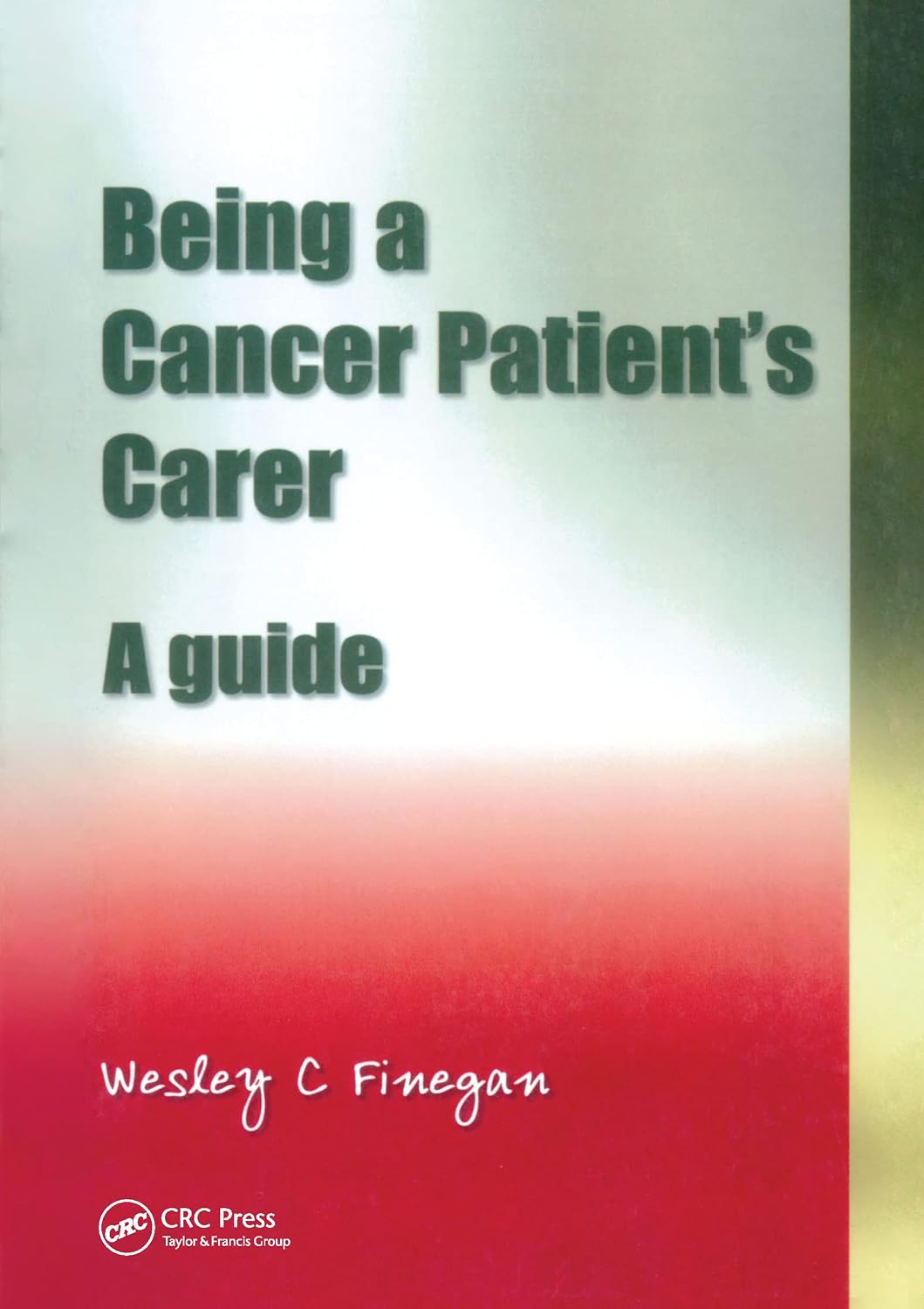 Being a Cancer Patient's Carer      1st Edition