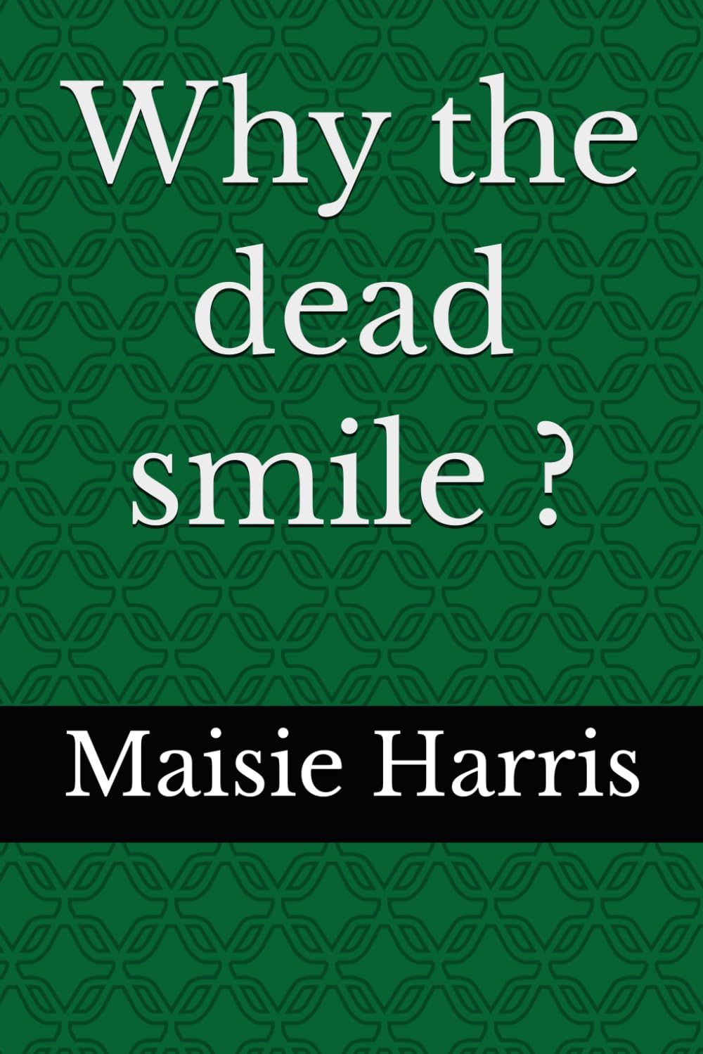 Why the dead smile ?