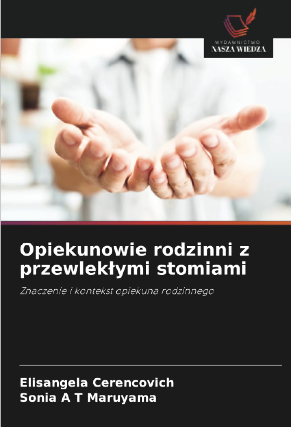 Opiekunowie rodzinni z przewleklymi stomiami: Znaczenie i kontekst opiekuna rodzinnego