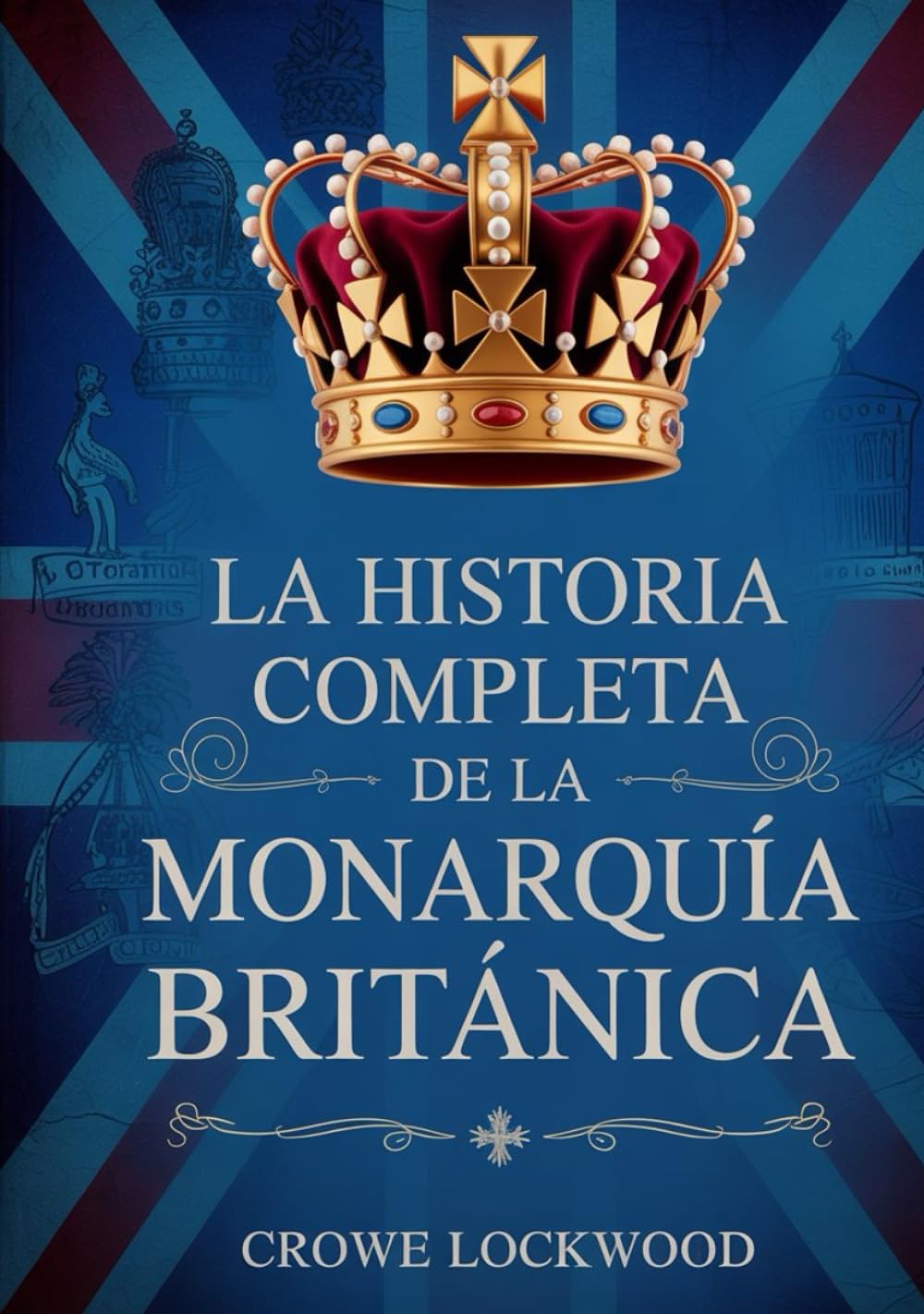 La historia completa de la monarquía británica (Spanish Edition)      Hardcover – December 11, 2025