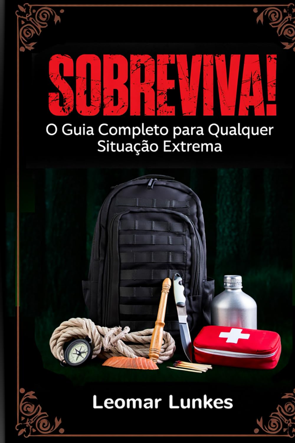 SOBREVIVA!: O Guia Completo para Qualquer Situação Extrema