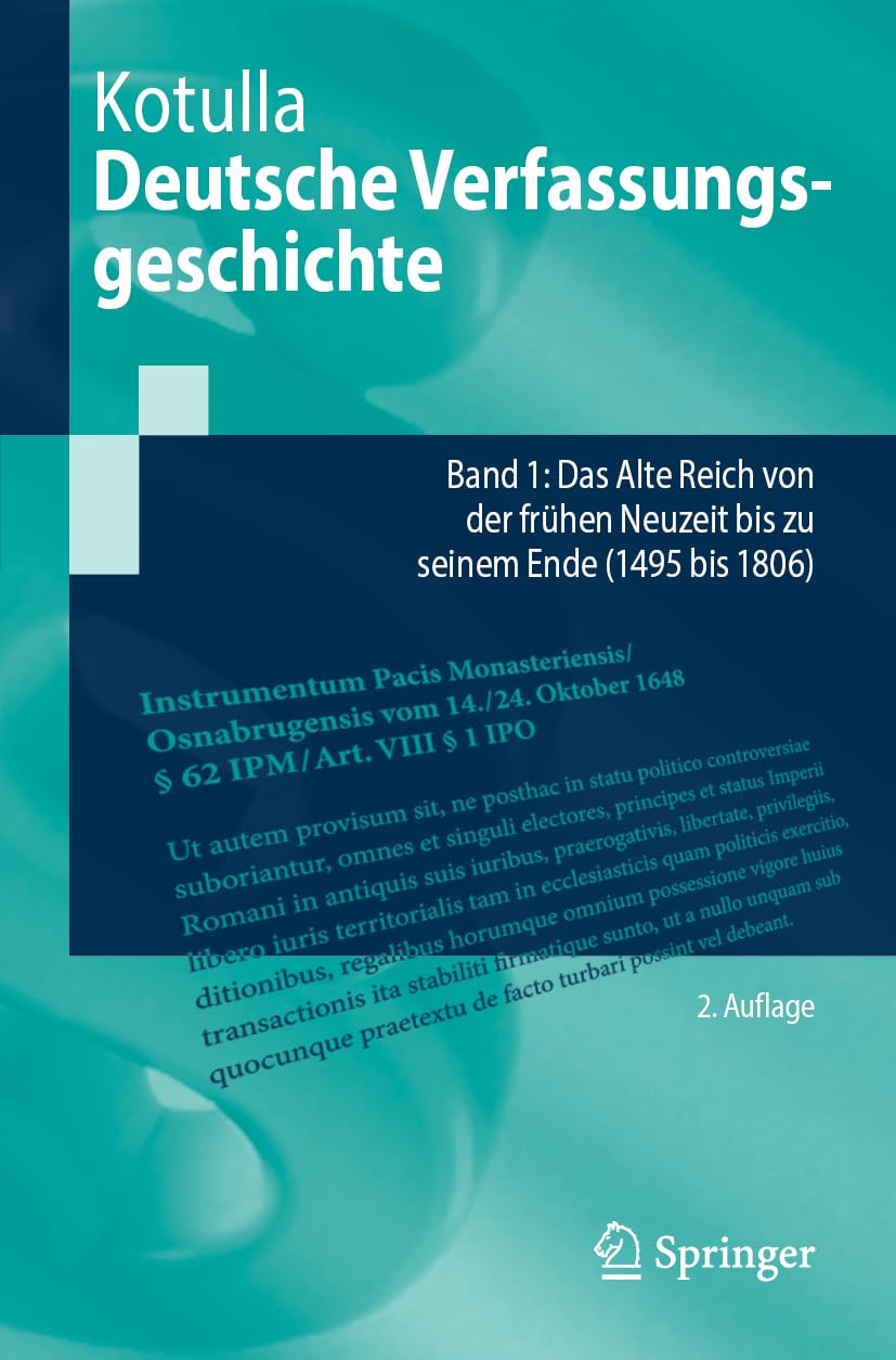 Deutsche Verfassungsgeschichte: Band 1: Das Alte Reich von der frühen Neuzeit bis zu seinem Ende (1495 bis 1806) (Springer-Lehrbuch)