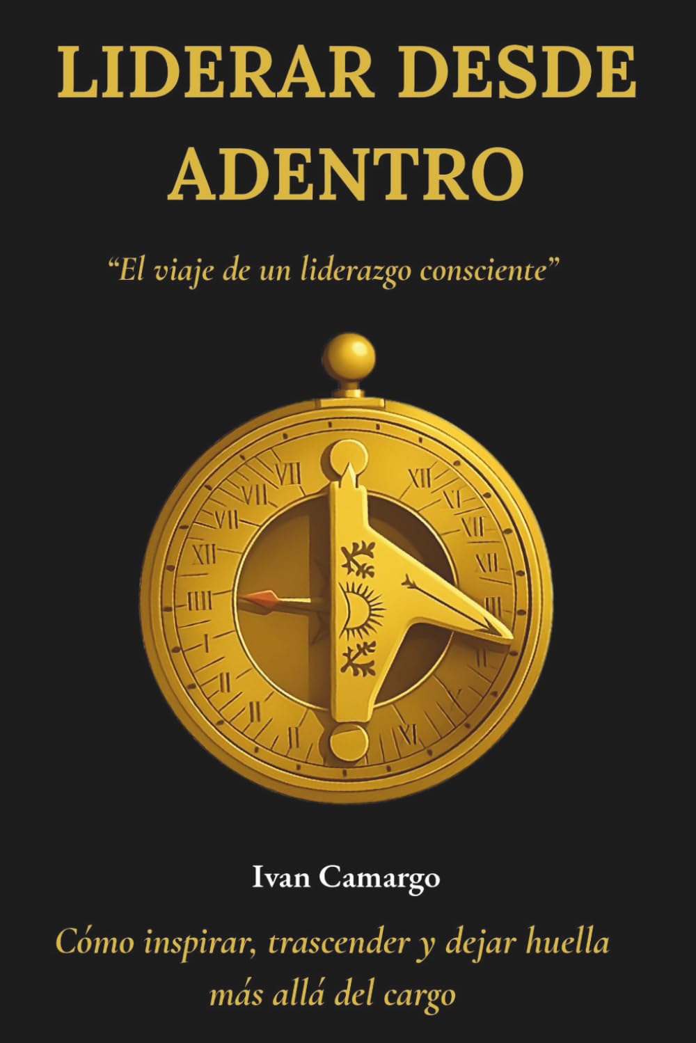 LIDERAR DESDE ADENTRO: El viaje de un liderazgo consciente