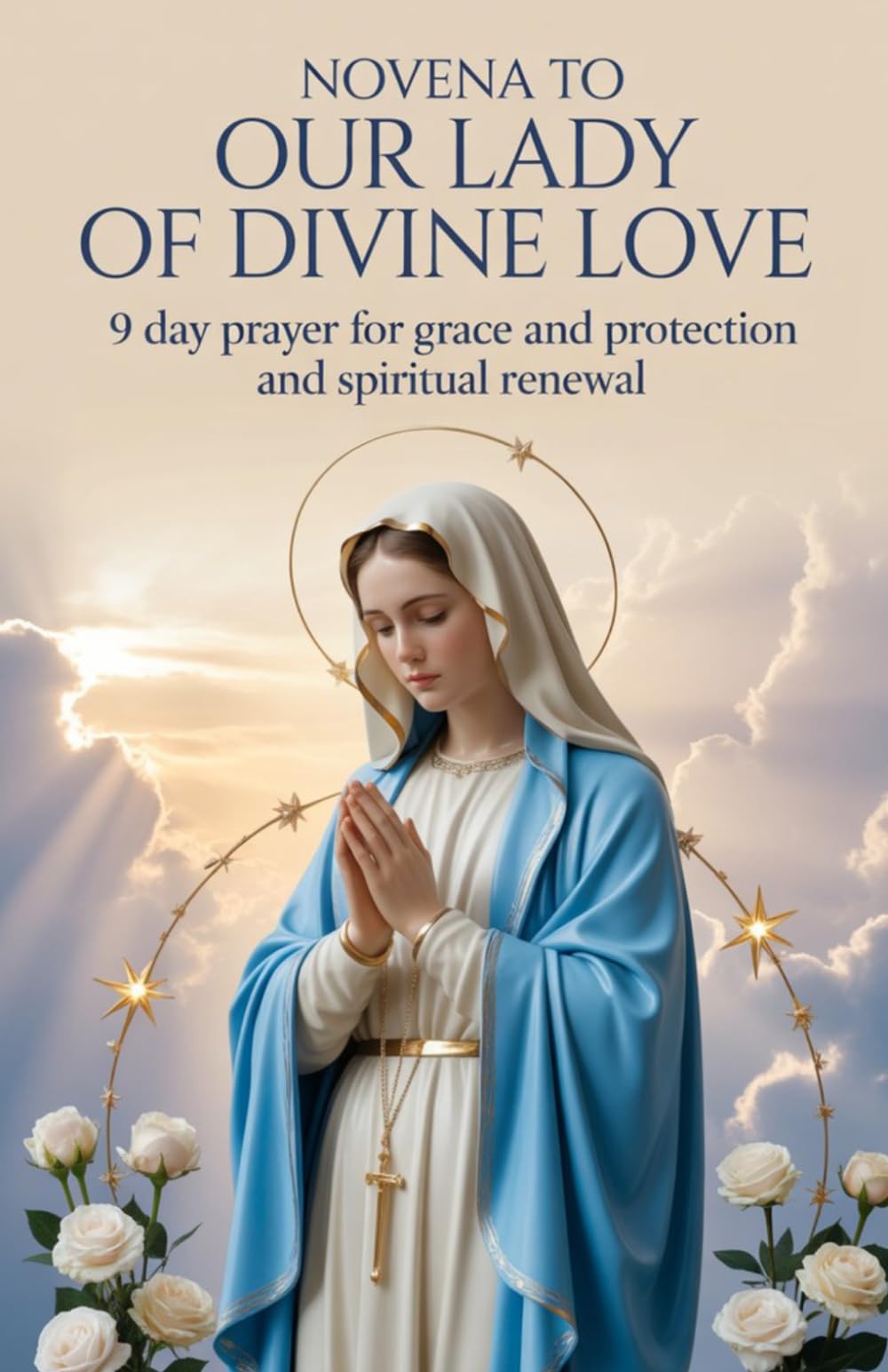 Novena to Our Lady of Divine Love: 9 Day Prayer for Grace and Protection and Spiritual Renewal