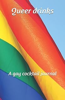Queer drinks: A gay cocktail journal