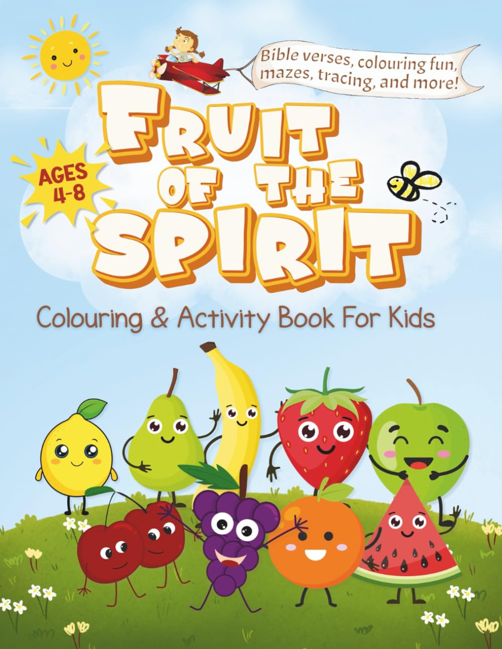 FRUIT OF THE SPIRIT Coloring & Activity Book For Kids: Fun Christian Coloring Pages, Bible Verses & Activities to Learn Love, Joy, Peace, Patience, ... (Bible Colouring and Ativity Books for Kids)