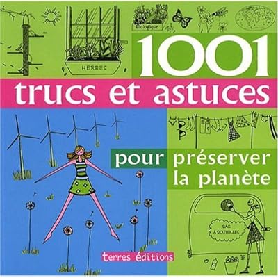 1001 trucs et astuces pour pr&eacute;server la plan&egrave;te