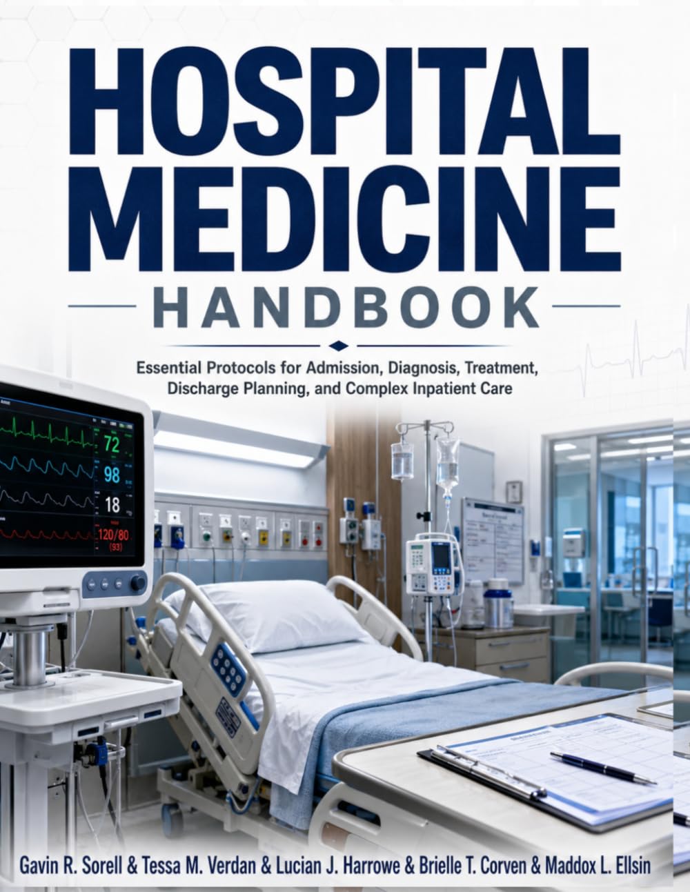 Hospital Medicine Handbook: Essential Protocols for Admission, Diagnosis, Treatment, Discharge Planning, and Complex Inpatient Care