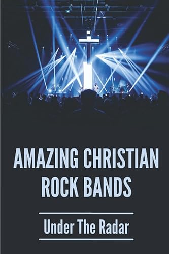 Amazing Christian Rock Bands: Under The Radar: 90S Christian Alternative