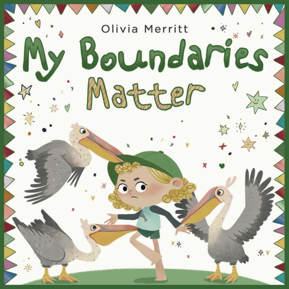 My Boundaries Matter: Social Emotional Picture Book For Kids About Respect, Consent, Private Parts, Personal Space, Social Skills. Body Awareness & Safety (Inspiring Children's Books)