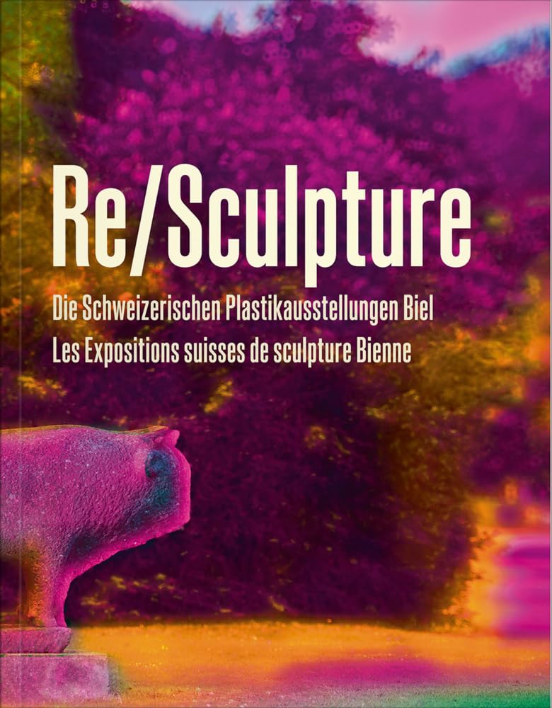 Expositions suisses de sculpture Bienne Re/Sculpture catalogue histoire art
