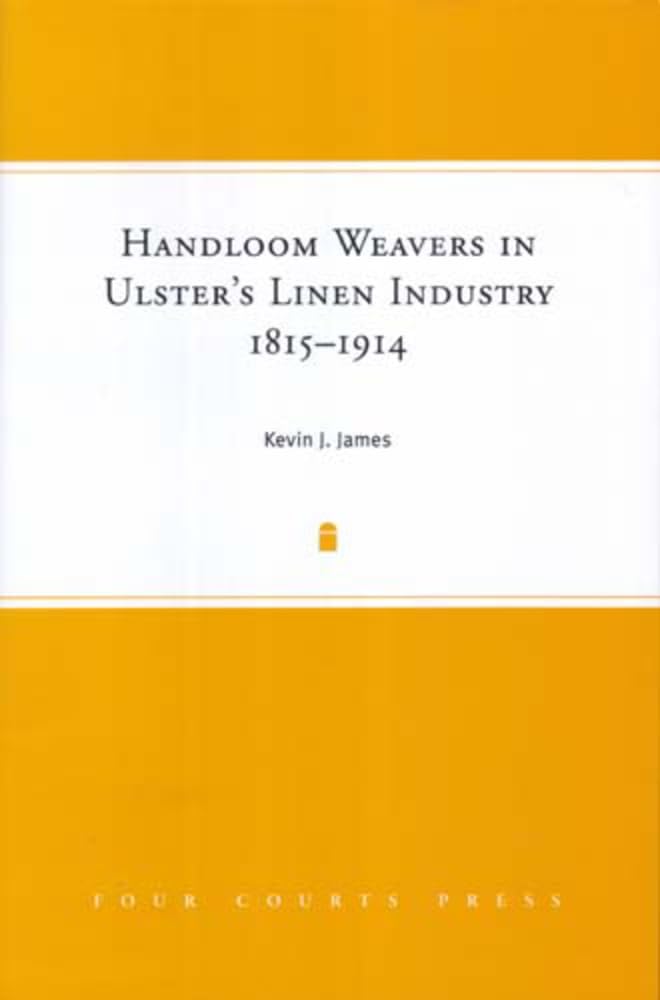 Handloom Weavers in Ulster's Linen Industry, 1815-1914