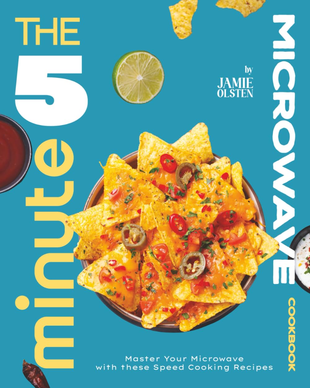 The 5 Minute Microwave Cookbook: Master Your Microwave with these Speed Cooking Recipes