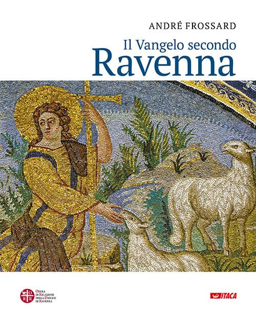Il vangelo secondo Ravenna. Ediz. a color